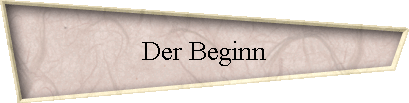 Der Beginn